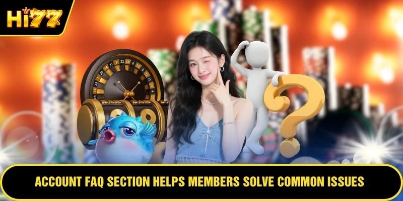 Account FAQ section helps members solve common issues
