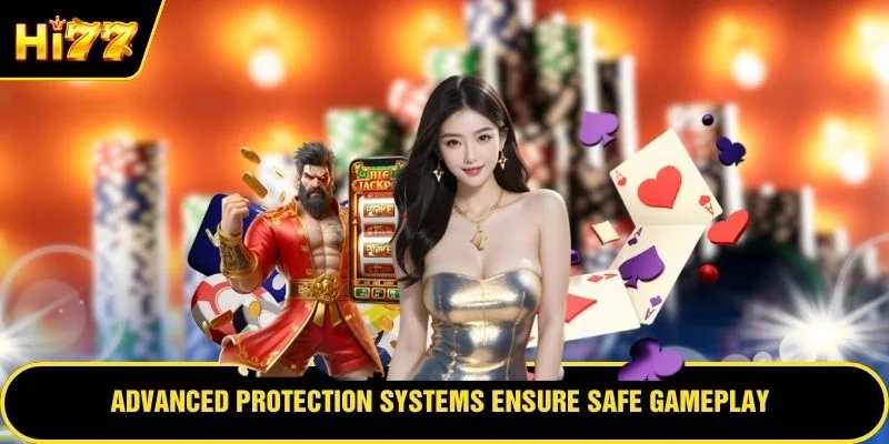 Advanced protection systems ensure safe gameplay