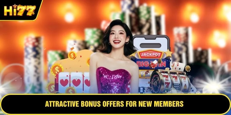 Attractive bonus offers for new members