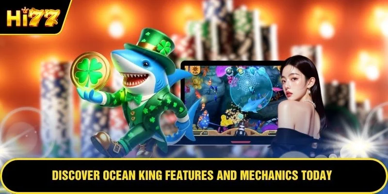 Discover Ocean King features and mechanics today
