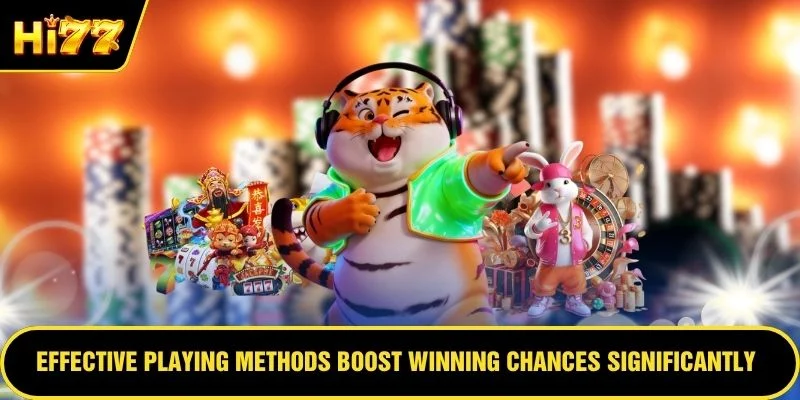 Effective playing methods boost winning chances significantly