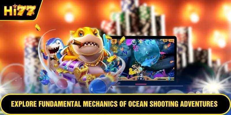 Explore fundamental mechanics of ocean shooting adventures