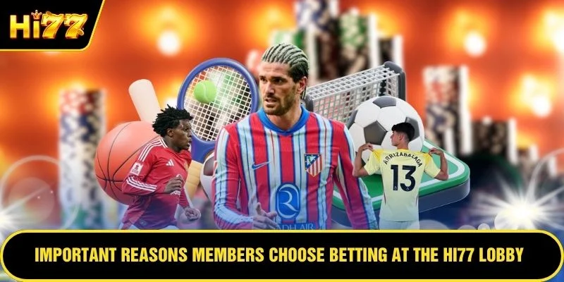 Important reasons members choose betting at the HI77 lobby