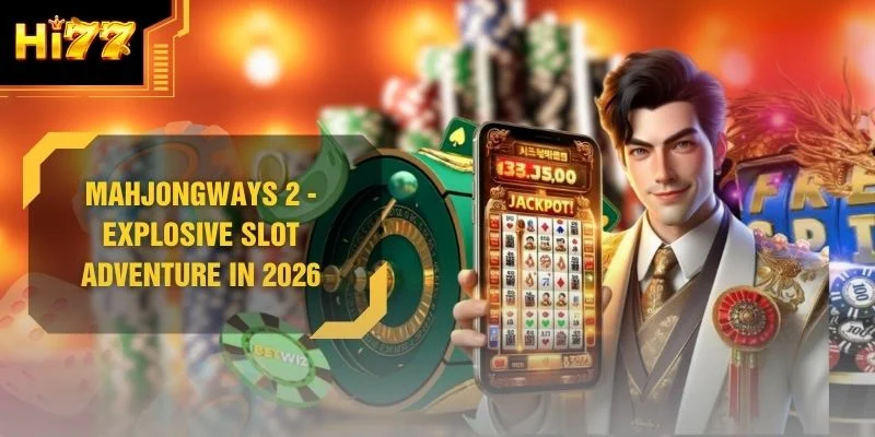 MahjongWays 2 - Explosive Slot Adventure In 2026