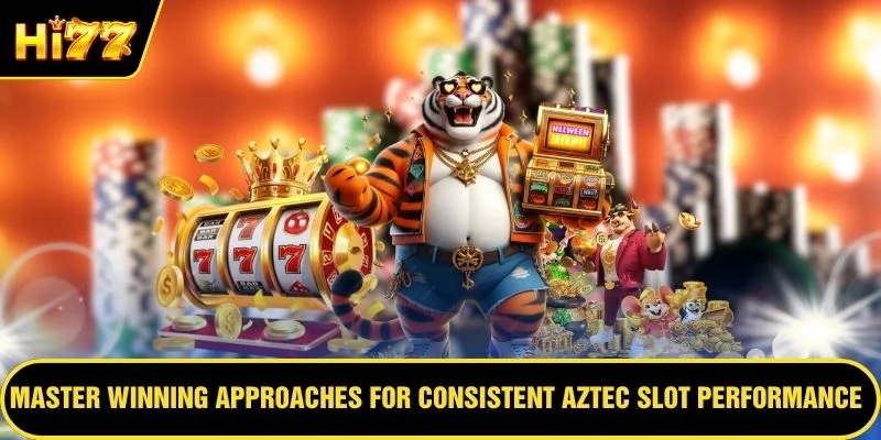 Master winning approaches for consistent Aztec slot performance