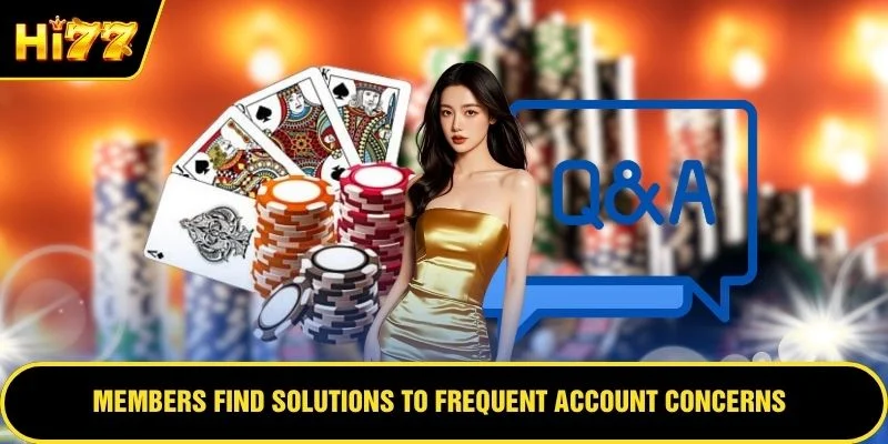 Members find solutions to frequent account concerns