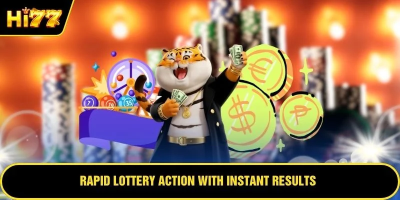 Rapid lottery action with instant results