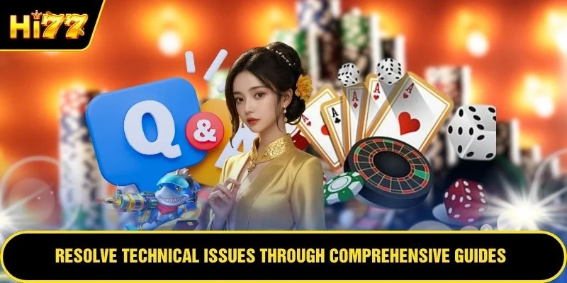 Resolve technical issues through comprehensive guides