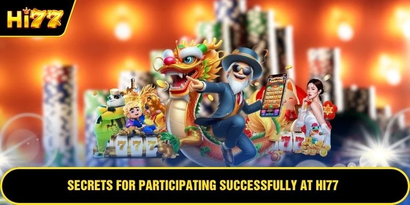 Secrets for participating successfully at HI77