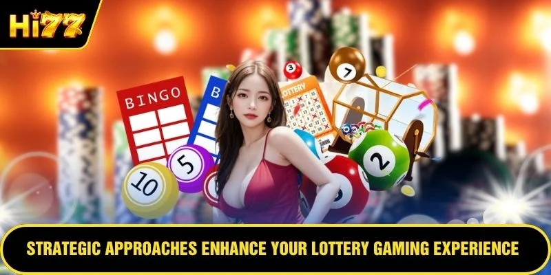 Strategic approaches enhance your lottery gaming experience