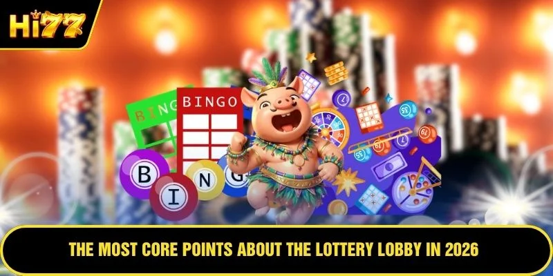 The most core points about the Lottery lobby in 2026