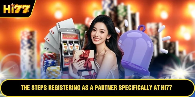 The steps registering as a partner specifically at HI77