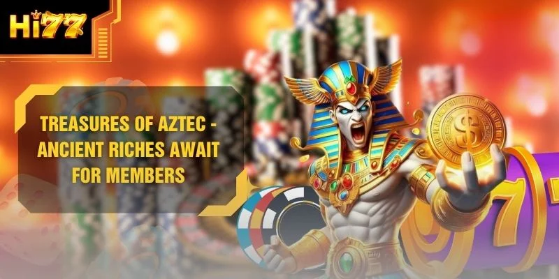 Treasures Of Aztec - Ancient Riches Await For Members