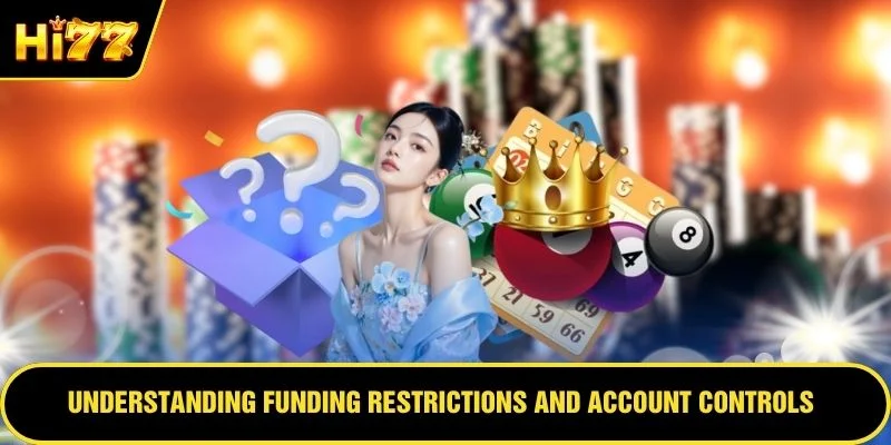 Understanding funding restrictions and account controls