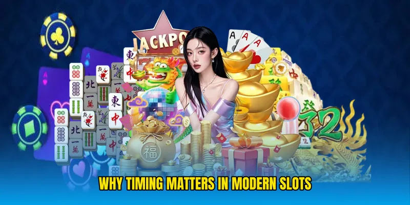 Why timing matters in modern slots